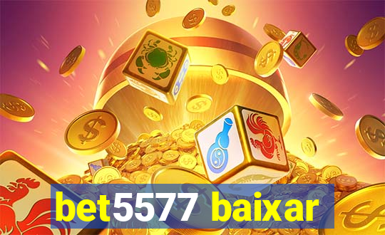 bet5577 baixar